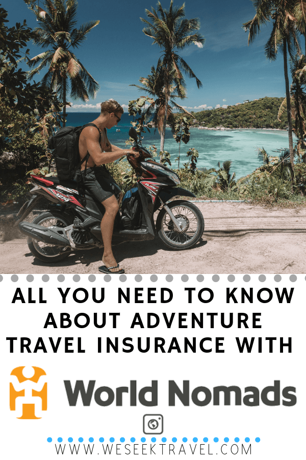 All You Need to Know About Adventure Travel Insurance with World Nomads We Seek Travel